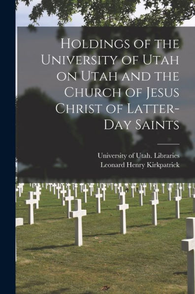 Holdings Of The University Of Utah On Utah And The Church Of Jesus Christ Of Latter-Day Saints