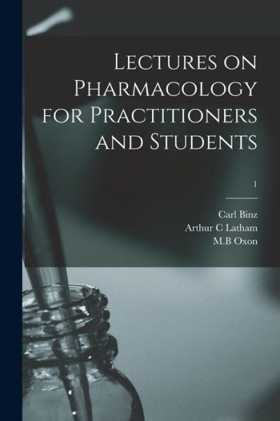 Lectures On Pharmacology For Practitioners And Students; 1