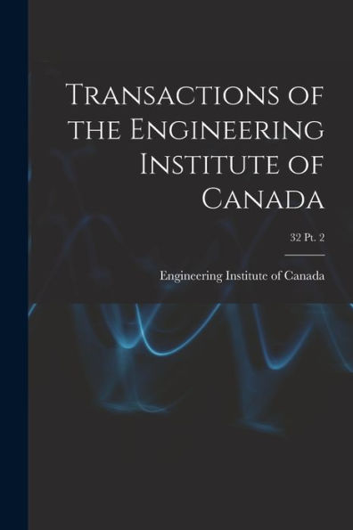 Transactions Of The Engineering Institute Of Canada; 32 Pt. 2