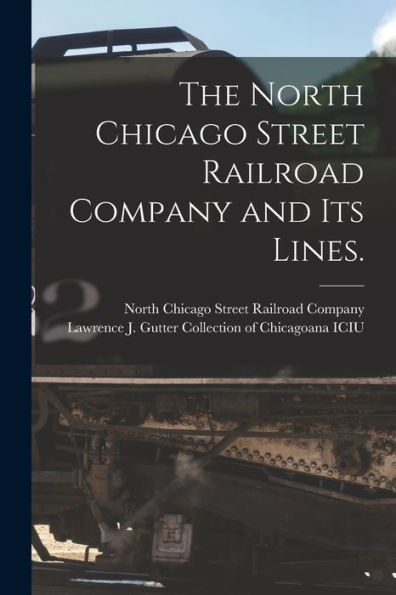 The North Chicago Street Railroad Company And Its Lines.