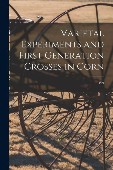 Varietal Experiments And First Generation Crosses In Corn; 199