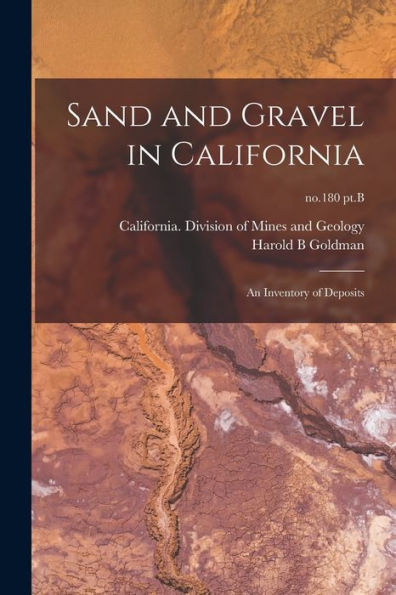 Sand And Gravel In California: An Inventory Of Deposits; No.180 Pt.B