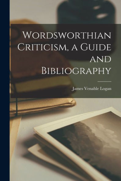 Wordsworthian Criticism, A Guide And Bibliography