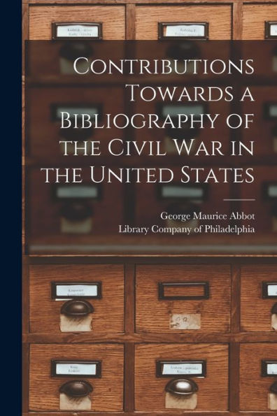 Contributions Towards A Bibliography Of The Civil War In The United States