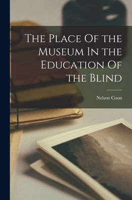 The Place Of The Museum In The Education Of The Blind