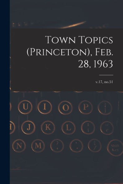 Town Topics (Princeton), Feb. 28, 1963; V.17, No.51