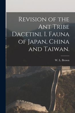 Revision Of The Ant Tribe Dacetini. I. Fauna Of Japan, China And Taiwan.