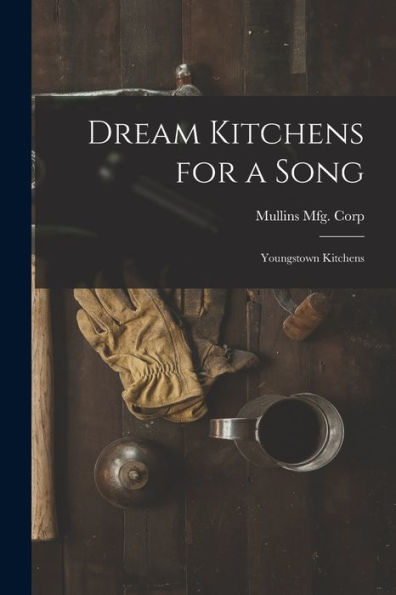 Dream Kitchens For A Song: Youngstown Kitchens
