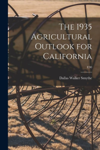 The 1935 Agricultural Outlook For California; E90