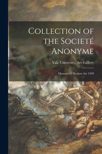 Collection Of The Societ? Anonyme: Museum Of Modern Art 1920