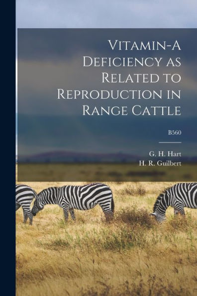 Vitamin-A Deficiency As Related To Reproduction In Range Cattle; B560
