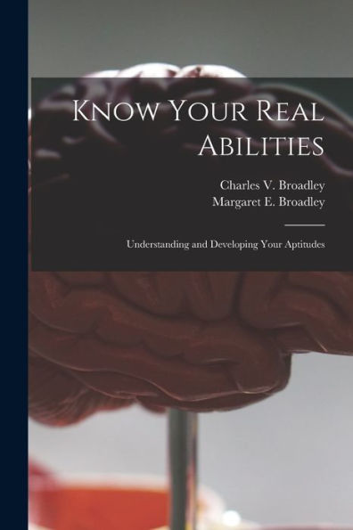 Know Your Real Abilities: Understanding And Developing Your Aptitudes