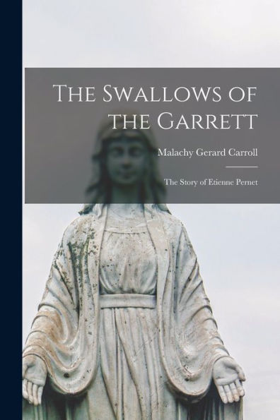 The Swallows Of The Garrett: The Story Of Etienne Pernet