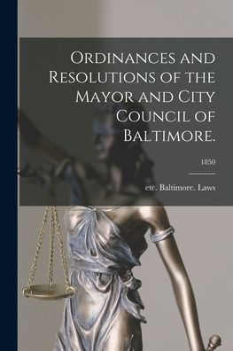 Ordinances And Resolutions Of The Mayor And City Council Of Baltimore.; 1850