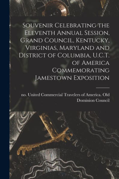 Souvenir Celebrating The Eleventh Annual Session, Grand Council, Kentucky, Virginias, Maryland And District Of Columbia, U.C.T. Of America Commemorating Jamestown Exposition
