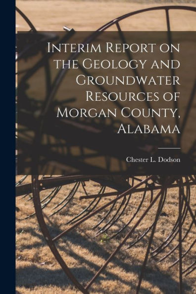 Interim Report On The Geology And Groundwater Resources Of Morgan County, Alabama