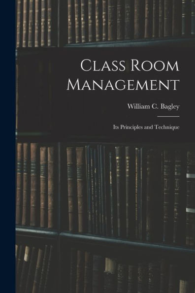 Class Room Management; Its Principles And Technique