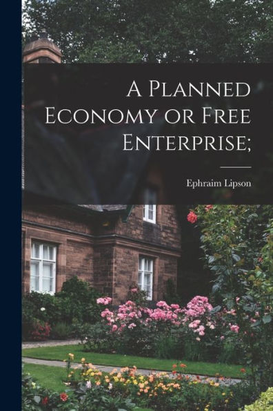 A Planned Economy Or Free Enterprise;