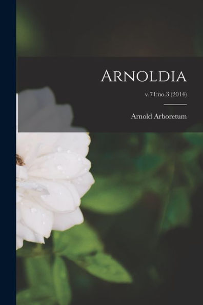 Arnoldia; V.71: No.3 (2014)