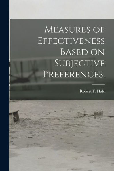 Measures Of Effectiveness Based On Subjective Preferences.