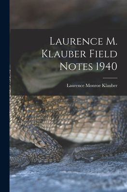 Laurence M. Klauber Field Notes 1940