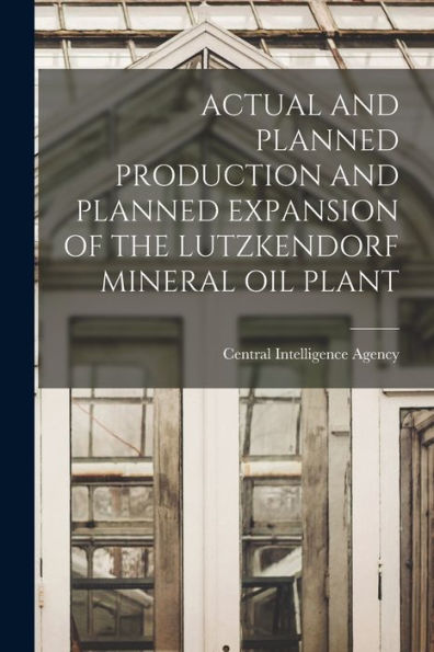 Actual And Planned Production And Planned Expansion Of The Lutzkendorf Mineral Oil Plant