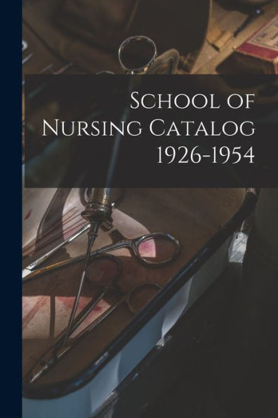School Of Nursing Catalog 1926-1954