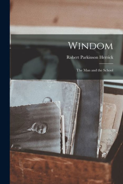 Windom: The Man And The School