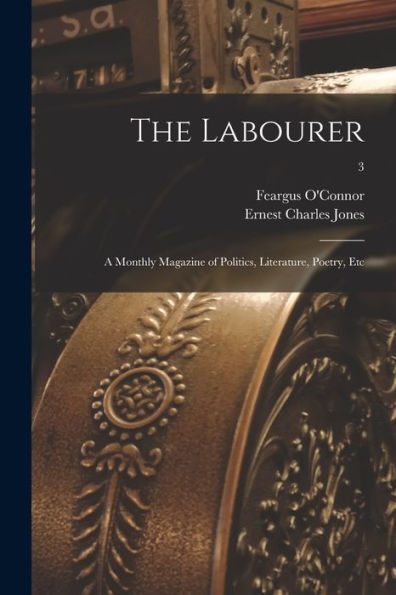 The Labourer; A Monthly Magazine Of Politics, Literature, Poetry, Etc; 3