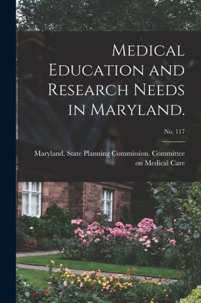 Medical Education And Research Needs In Maryland.; No. 117