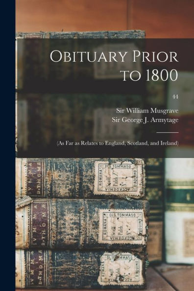 Obituary Prior To 1800: (As Far As Relates To England, Scotland, And Ireland); 44