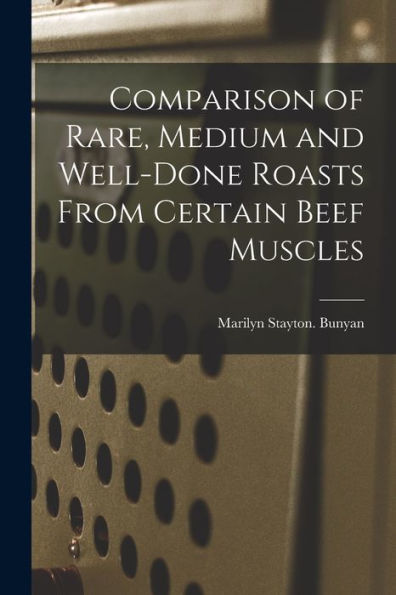 Comparison Of Rare, Medium And Well-Done Roasts From Certain Beef Muscles