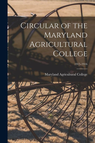 Circular Of The Maryland Agricultural College; 1915-1916