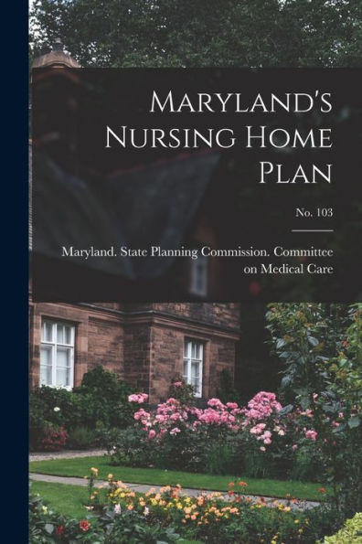 Maryland'S Nursing Home Plan; No. 103