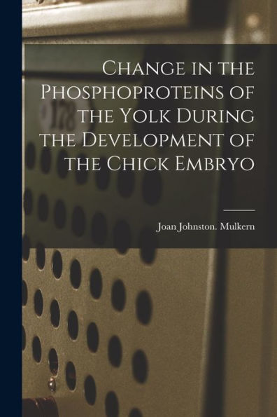 Change In The Phosphoproteins Of The Yolk During The Development Of The Chick Embryo