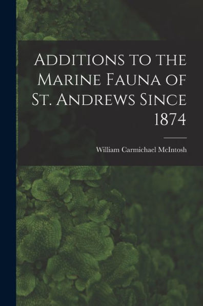 Additions To The Marine Fauna Of St. Andrews Since 1874