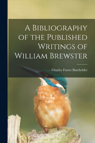 A Bibliography Of The Published Writings Of William Brewster