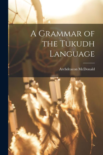 A Grammar Of The Tukudh Language
