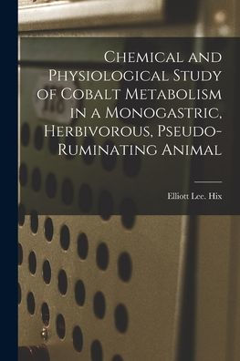 Chemical And Physiological Study Of Cobalt Metabolism In A Monogastric, Herbivorous, Pseudo-Ruminating Animal
