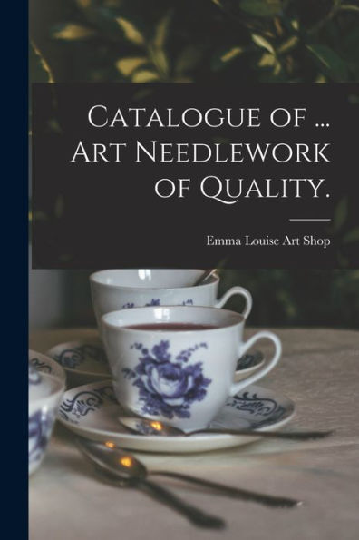 Catalogue Of ... Art Needlework Of Quality.
