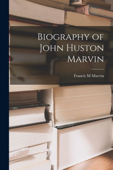 Biography Of John Huston Marvin