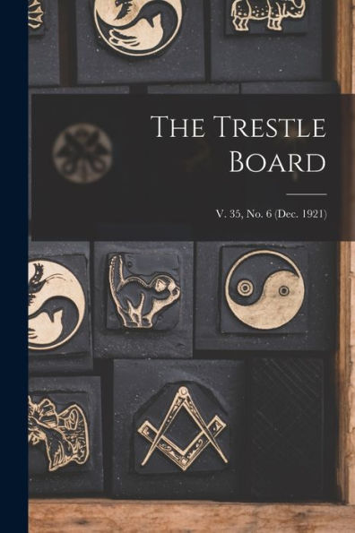 The Trestle Board; V. 35, No. 6 (Dec. 1921)