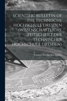 Scientific Bulletin Of The Technische Hochschule Dresden (Wissenschaftliche Zeitschrift Der Technischer Hochschule Dresden)