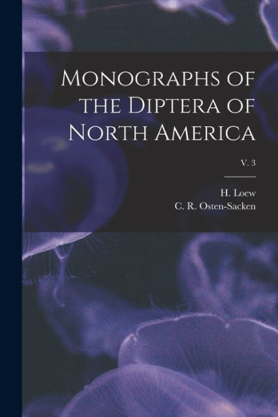 Monographs Of The Diptera Of North America; V. 3