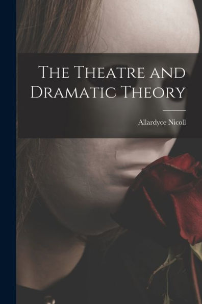 The Theatre And Dramatic Theory