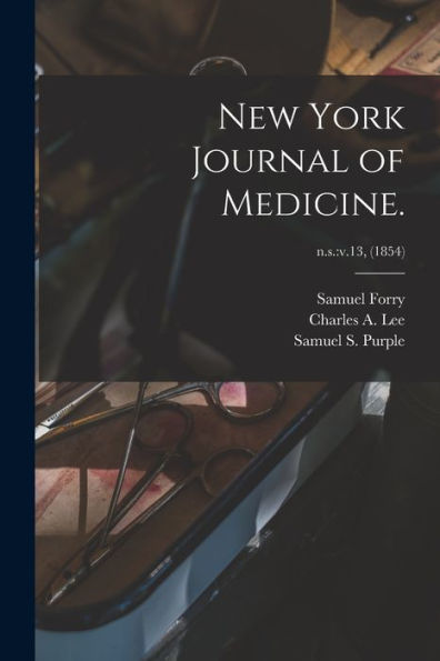 New York Journal Of Medicine.; N.S.: V.13, (1854)