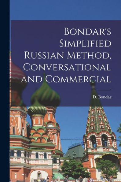 Bondar'S Simplified Russian Method, Conversational And Commercial