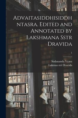 Advaitasiddhisiddhntasra. Edited And Annotated By Lakshmana Sstr Dravida; 1