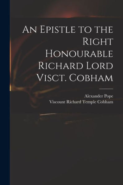 An Epistle To The Right Honourable Richard Lord Visct. Cobham