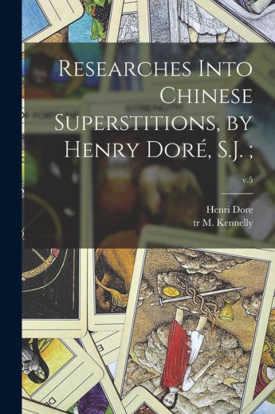 Researches Into Chinese Superstitions, By Henry Dor?, S.J.;; V.5
